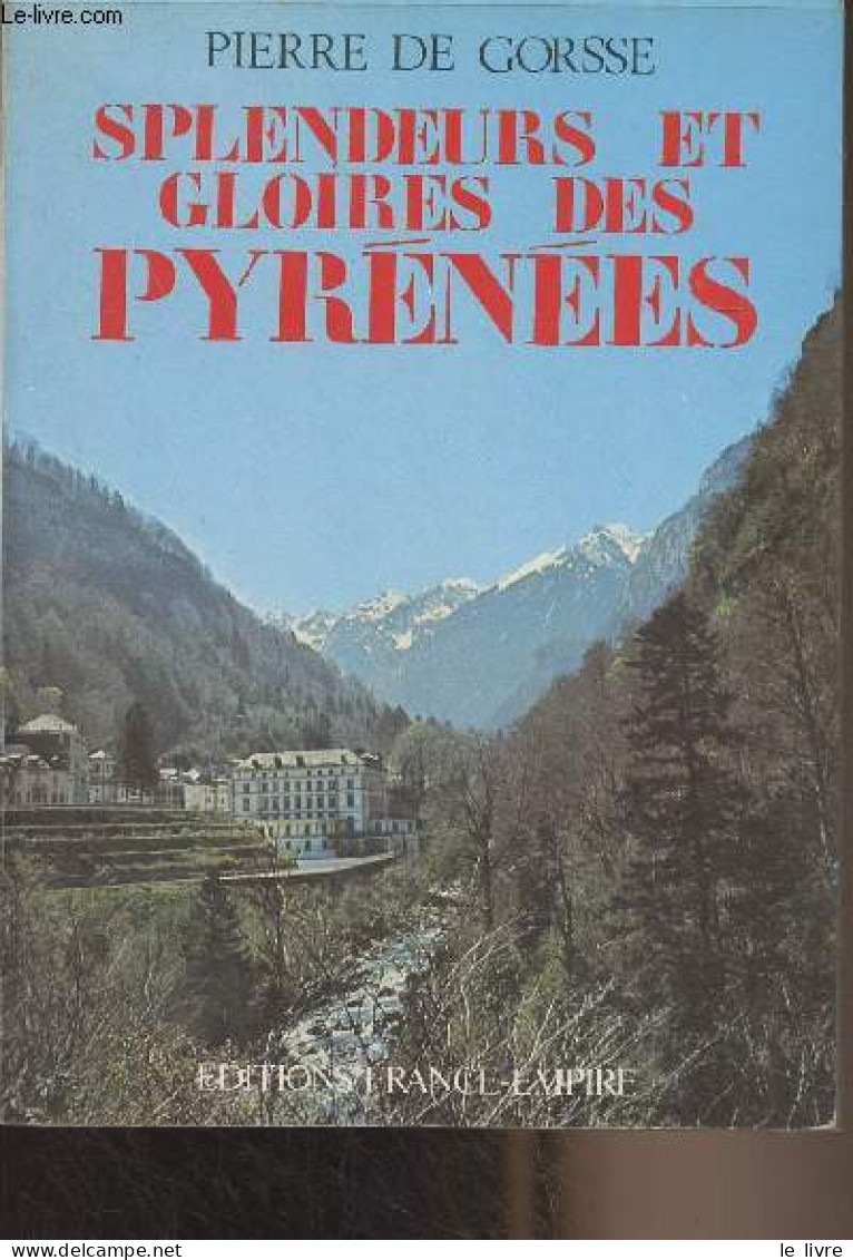 Splendeurs Et Gloires Des Pyrénées - De Gorsse Pierre - 1980 - Midi-Pyrénées