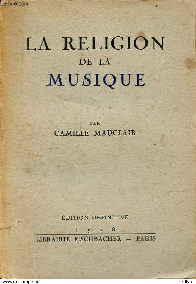 La Religion De La Musique Et Les Héros De L'orchestre - édition Définitive. - Mauclair Camille - 1928 - Musique