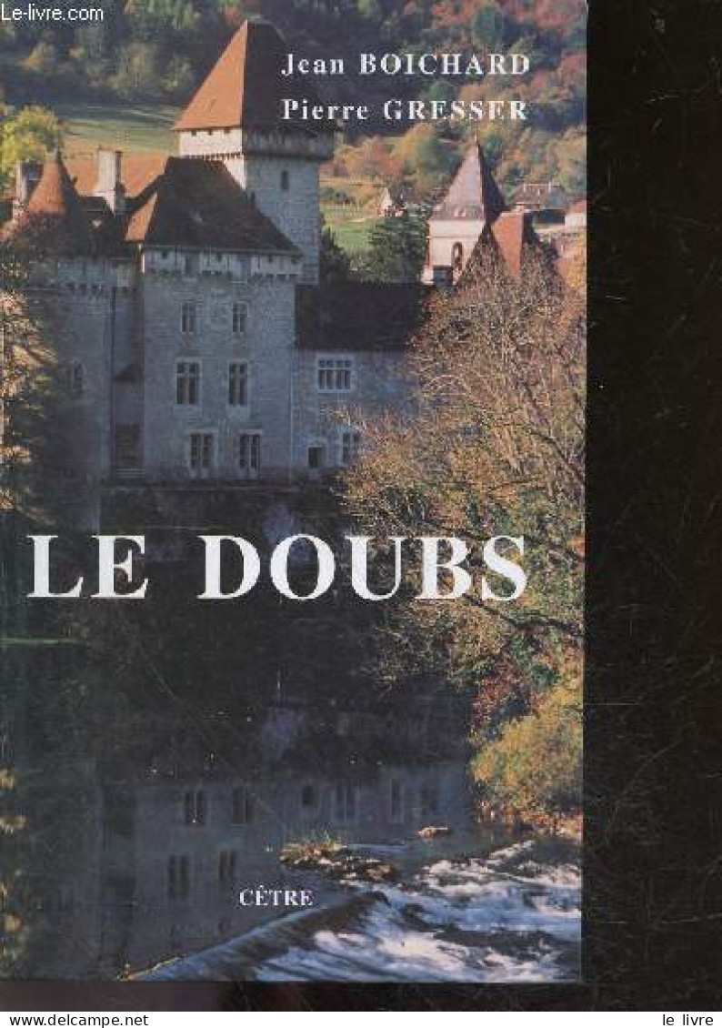 Le Doubs - Pierre Gresser, Boichard Jean, Ormeaux Serge - 1994 - Bourgogne