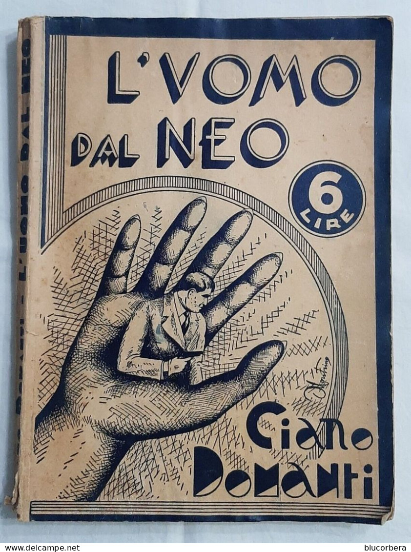 CALTANISSETTA: L'UOMO DAL NEO DI CIANO DOMANTI - Con Foto E Autografo -  1936 TIP. GINEVRA BROSS. EDIT. RARO- PAG. 175 - Tales & Short Stories