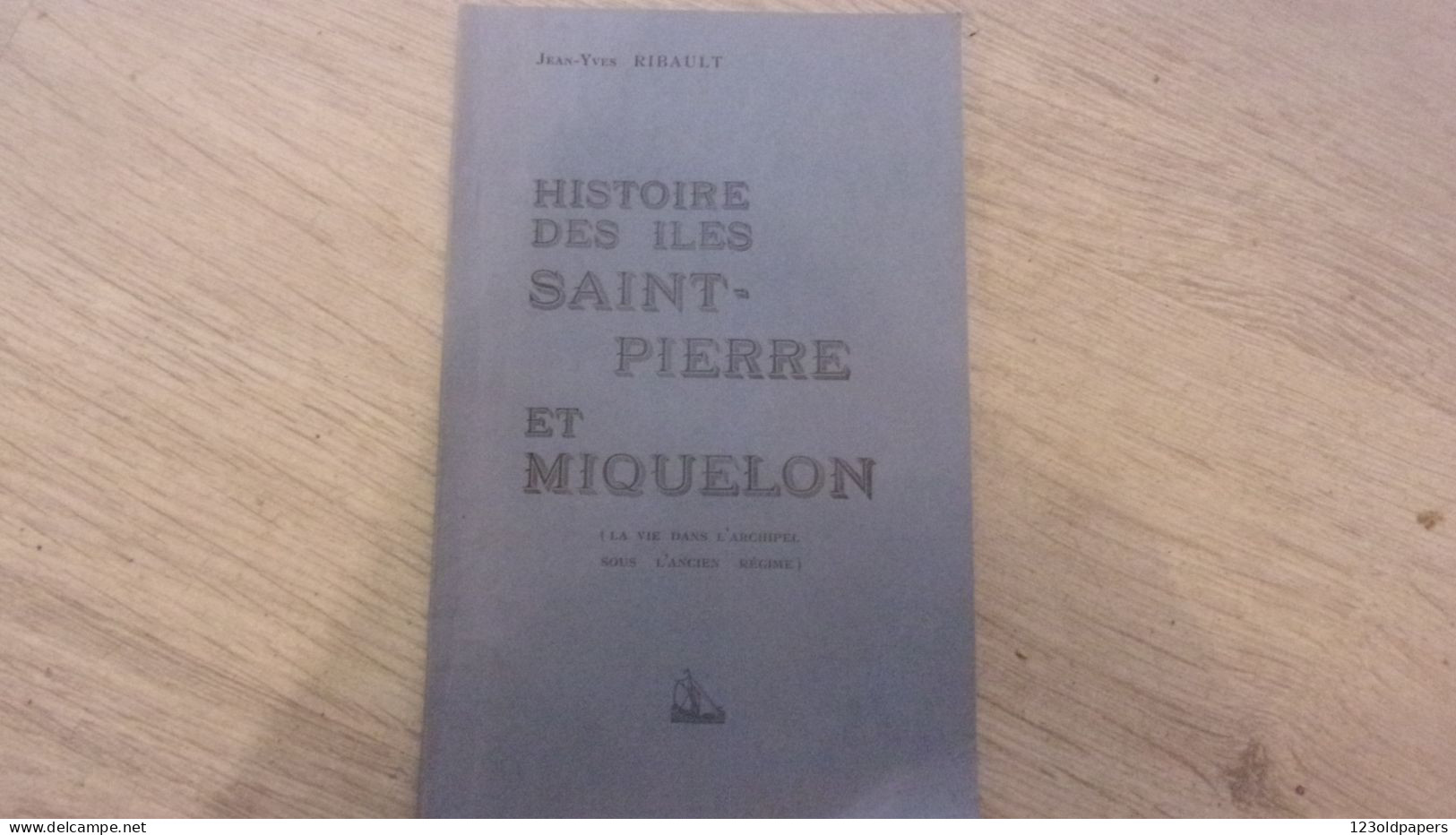 Histoire Des Iles Saint-Pierre Et Miquelon (des Origines A 1814) RIBAULT, Jean-Yves 1968 - Unclassified