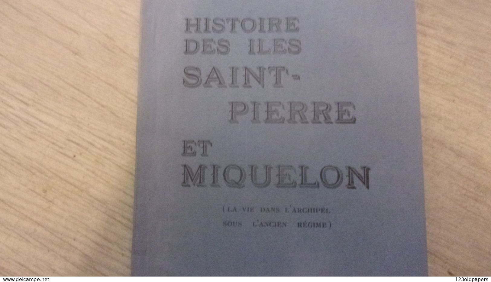 Histoire Des Iles Saint-Pierre Et Miquelon (des Origines A 1814) RIBAULT, Jean-Yves 1968 - Zonder Classificatie