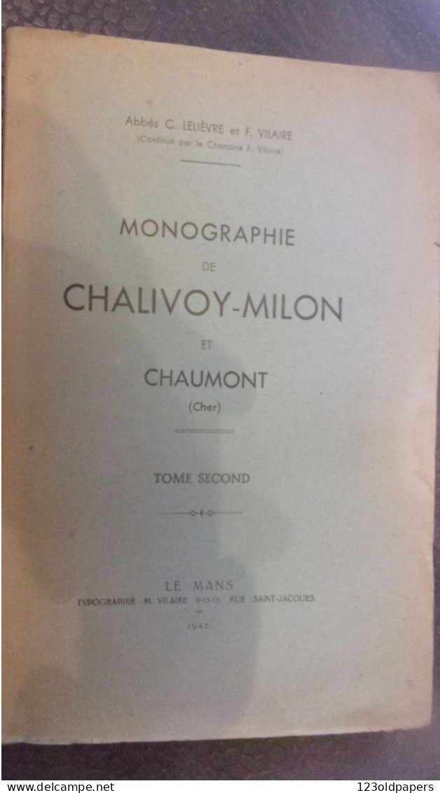 BERRY LELIEVRE C Et VILAIRE F., Abbés.Monographie De Chalivoy - Milon Et De Chaumont (Cher) - Tome Second.1947 - Centre - Val De Loire