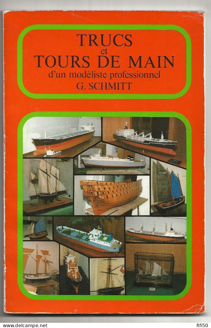 TRUCS ET TOURS DE MAIN D'UN MODELISTE PROFESSIONNEL G Schmitt Un Ouvrage De Références Pour Les Mordus De Modelisme - Modélisme