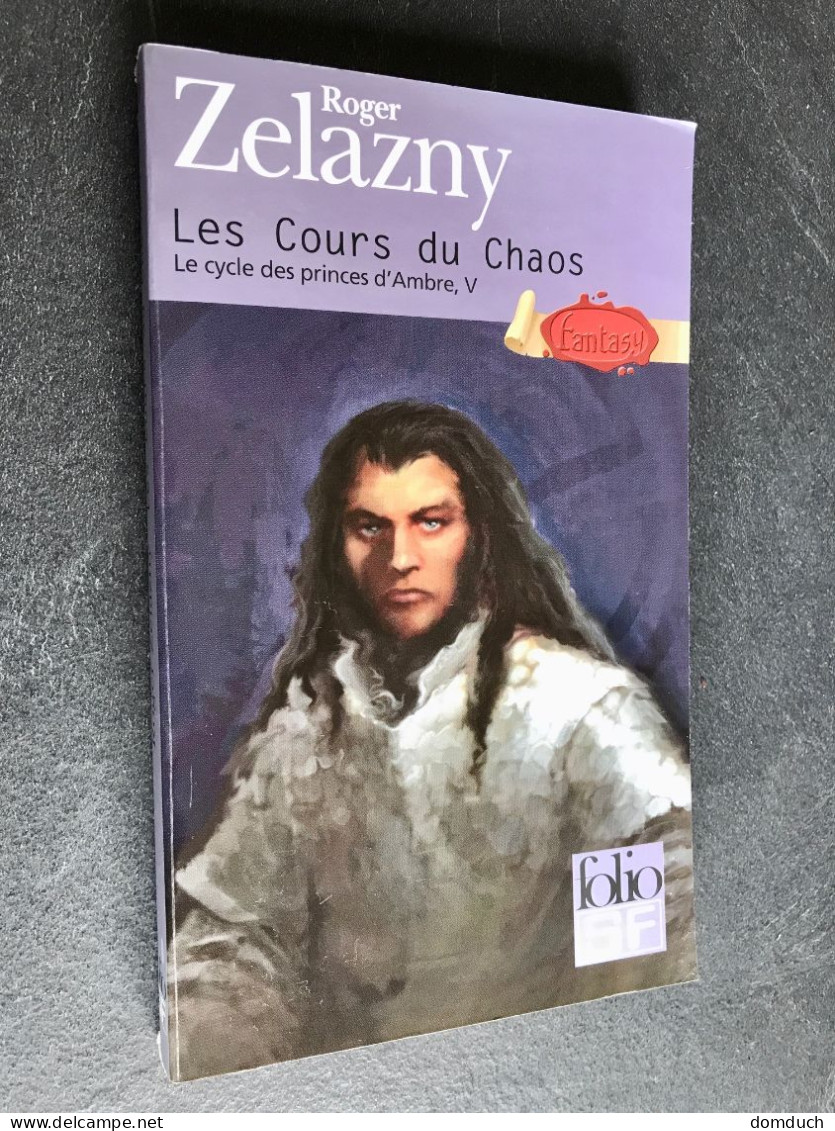 FOLIO S.F. Fantasy N° 56    LES COURS DU CHAOS    Le Cycle Des Princes D’Ambre, V    Roger ZELAZNY   2009 - Folio SF