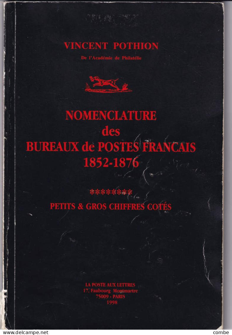 NOMENCLATURE DES BUREAUX DE POSTES FRANCAIS. 1852-1876. PETITS ET GROS CHIFFRES. 1998. JEAN POTHION - France