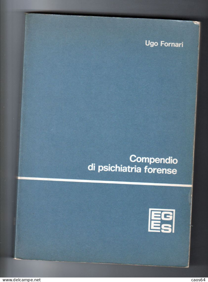 Compendio Di Psichiatria Forense Ugo Fornari EGES 1984 - Rechten En Economie