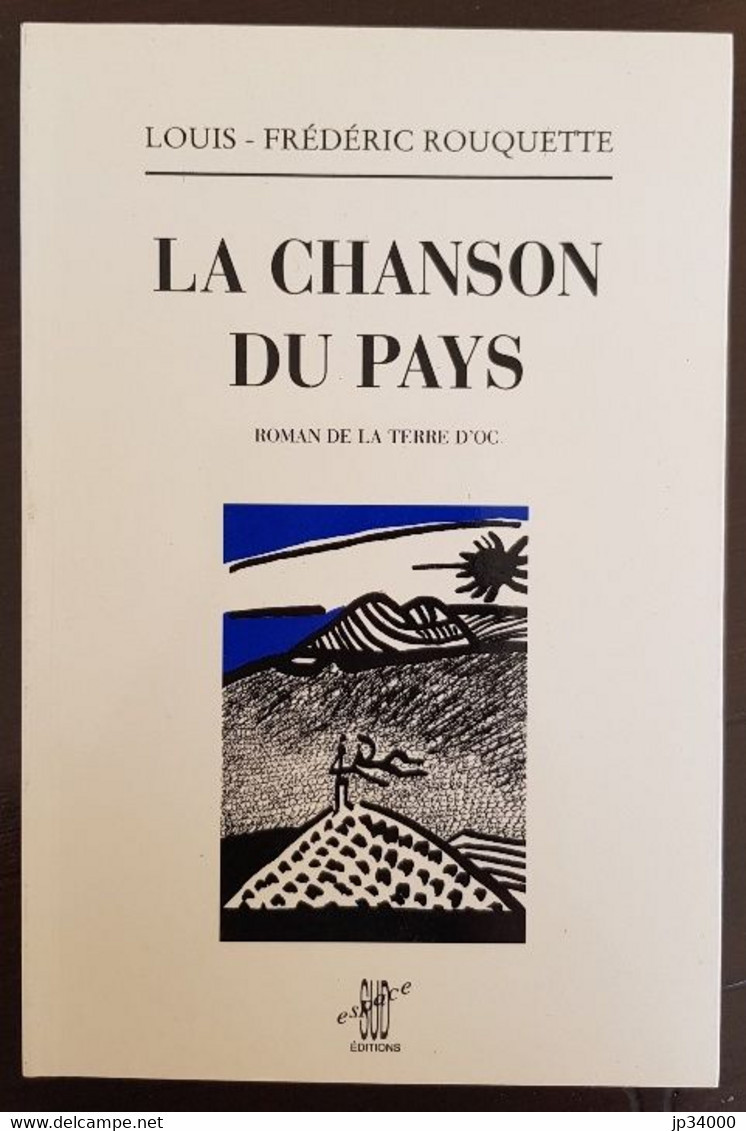LA CHANSON DU PAYS - Roman De La Terre D'oc// Par Louis-Frédéric ROUQUETTE. Très Bon Etat - Languedoc-Roussillon