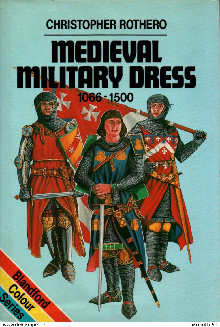 MEDIEVAL MILITARY DRESS 1066 1500 TENUE MILITAIRE ARMURE MOYEN AGE CHEVALERIE PAR C. ROTHERO GUIDE COLLECTION - Anglais