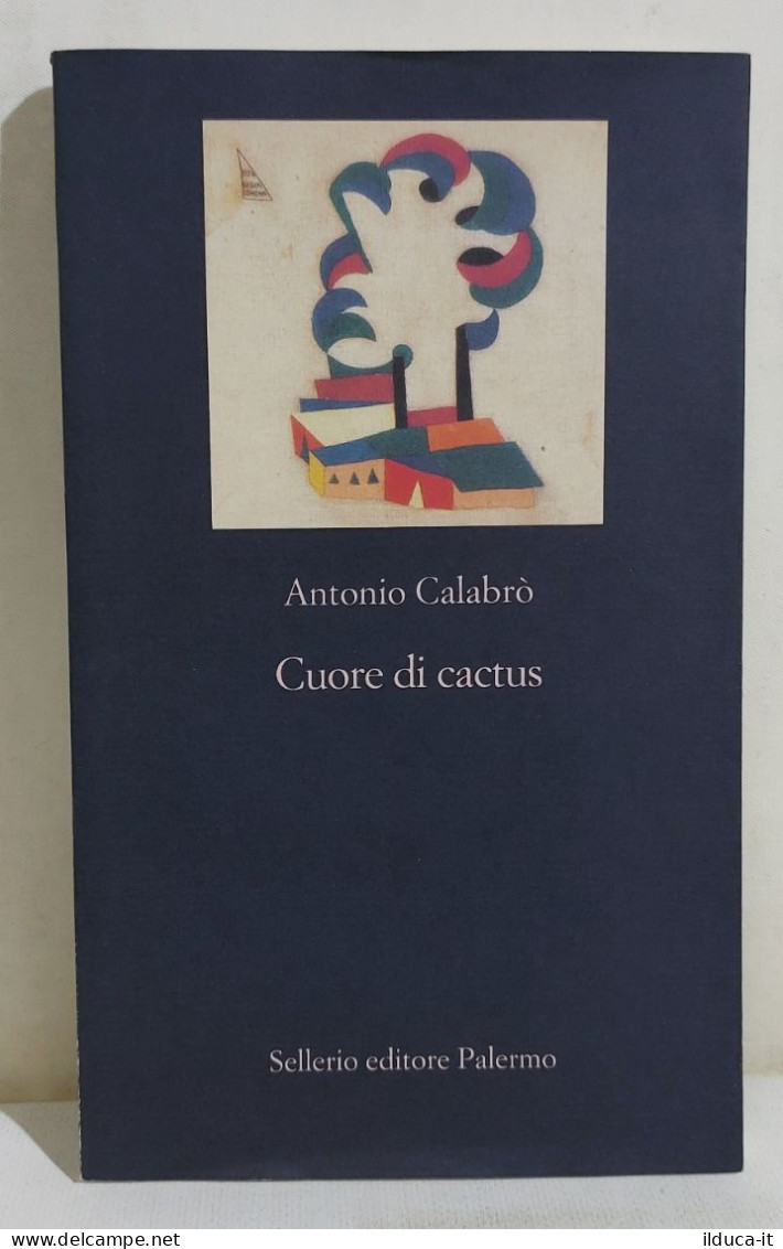 49336 V Antonio Calabrò - Cuore Di Cactus - Sellerio 2010 - Novelle, Racconti