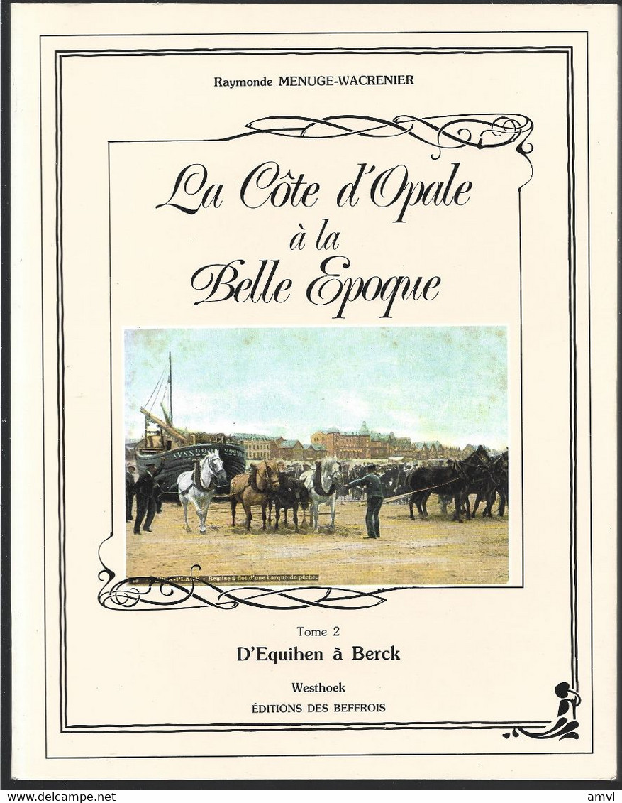 (sam So) La Cote D'opale A La Belle époque Tome 2 D'équihen A Berck Raymonde MENUGE-WACRENIER - Picardie - Nord-Pas-de-Calais