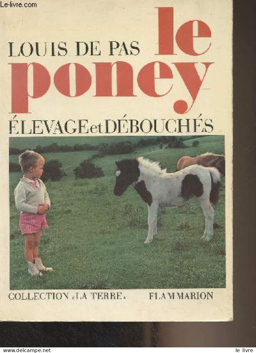 Le Poney, élevage Et Débouchés - "La Terre" - De Pas Louis - 1967 - Livres Dédicacés