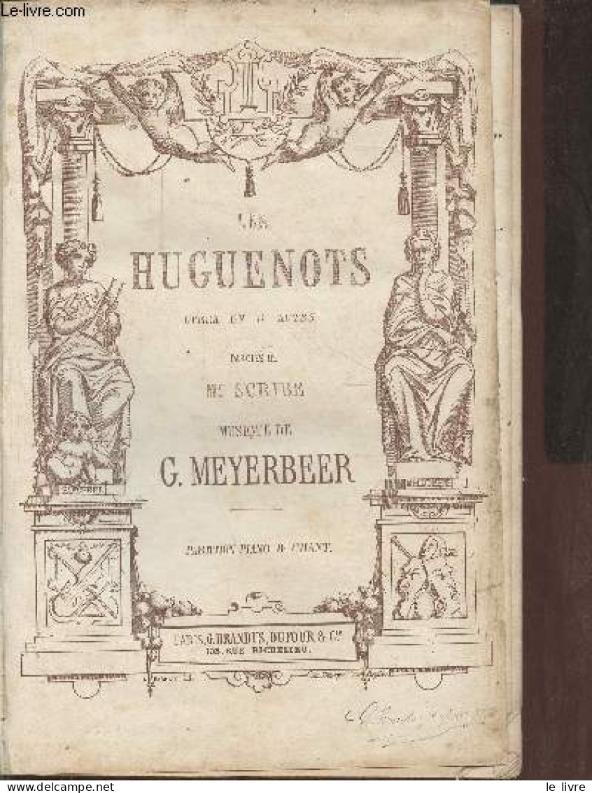 Les Huguenots Opéra En 5 Actes - Paroles De Mr.Scribe - Musique De G.Meyerbeer - Partition Piano & Chant. - Mr.Scribe & - Music