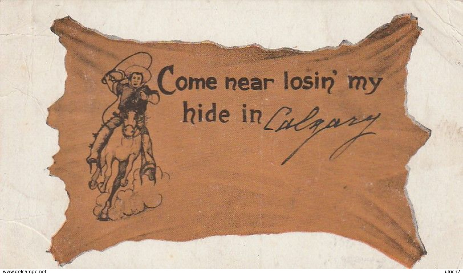 AK Calgary - Come Near Losin' My Hide In Calgary - 1907 (65411) - Calgary