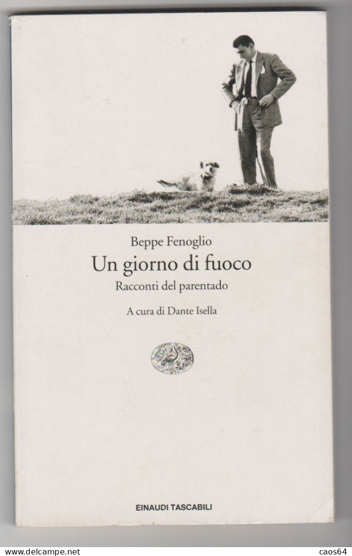 Un Giorno Di Fuoco Beppe Fenoglio Einaudi 2006 - Famous Authors