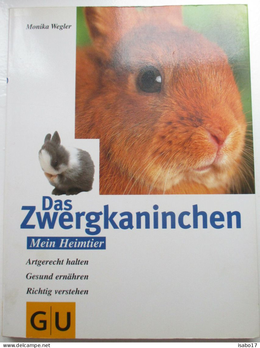 Das Zwergkaninchen. Artgerecht Halten. Gesund Ernähren. Richtig Verstehen - Animales