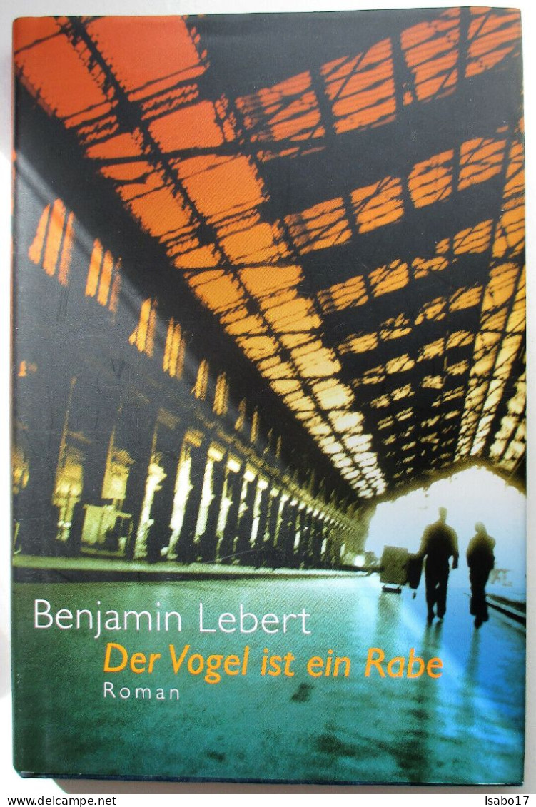 Der Vogel Ist Ein Rabe : Roman Benjamin Lebert - Aventura