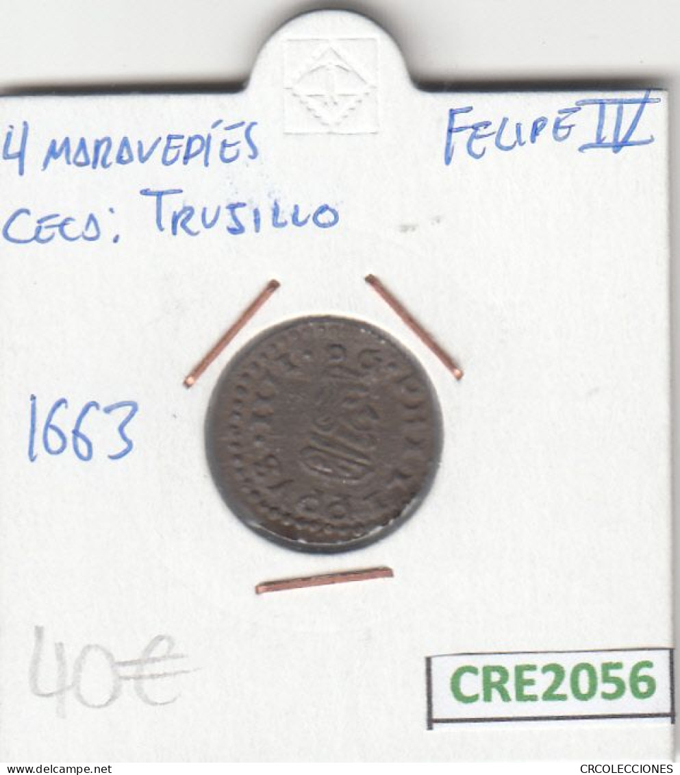 CRE2056 MONEDA ESPAÑA FELIPE IV 4 MARAVEDIS TRUJILLO 1663 BC - Autres & Non Classés