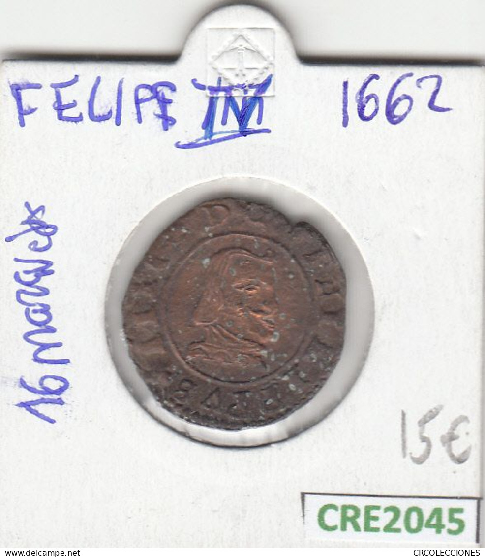 CRE2045 MONEDA ESPAÑA FELIPE IV 16 MARAVEDIS 1662 BC - Autres & Non Classés