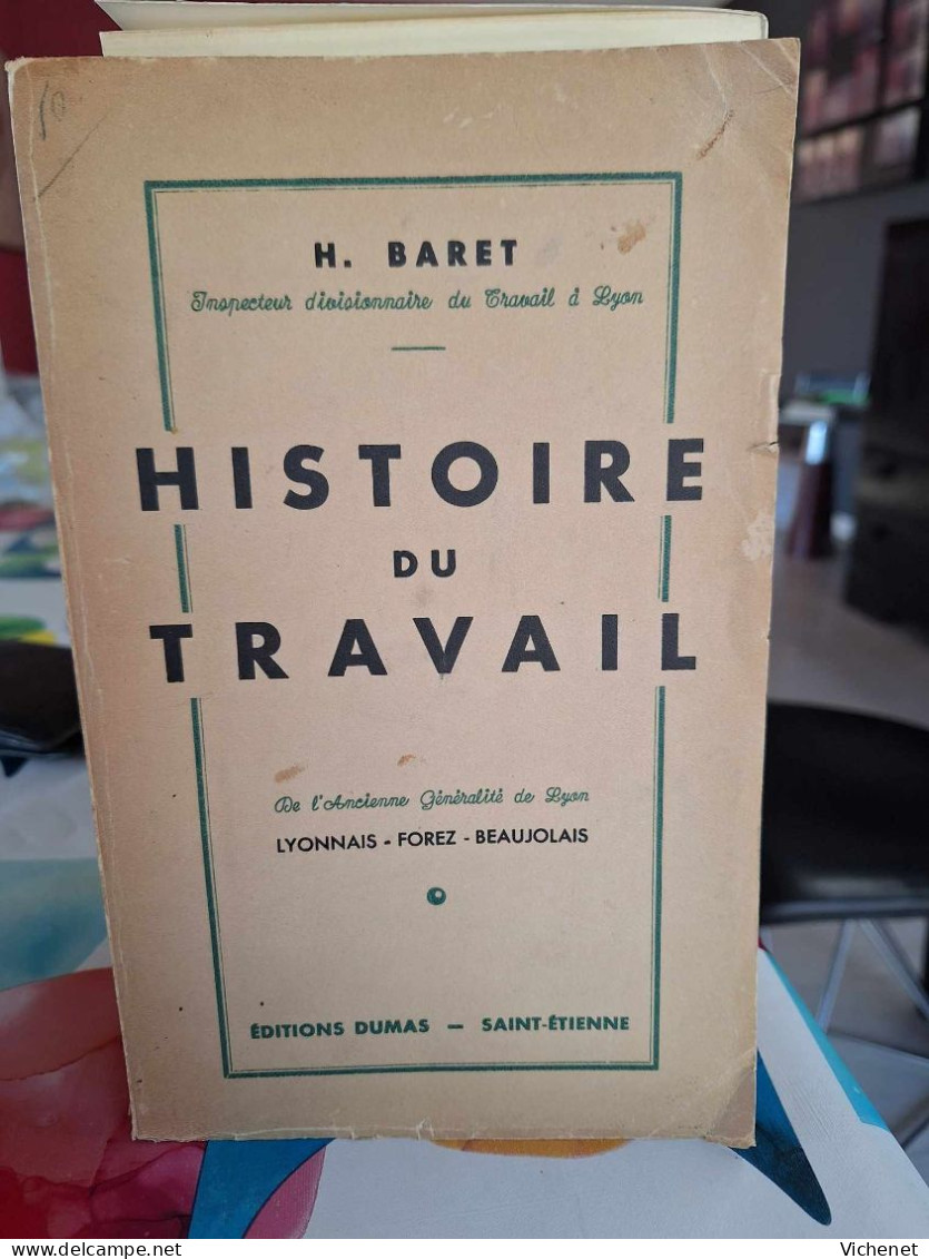 H. Baret  - Histoire Du Travail - De L'ancienne Généralité De Lyon (Lyonnais, Forez, Beaujolais) - 1939 - Soziologie