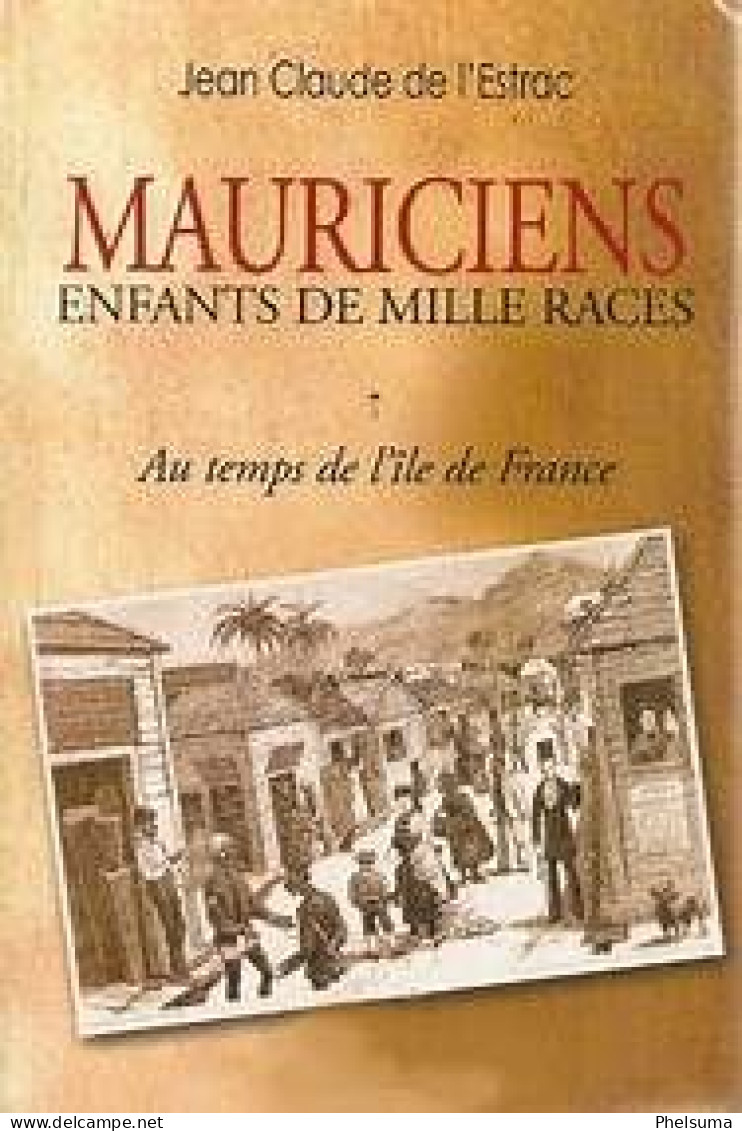 RARE - De La REUNION - Mauriciens Enfants De Mille Combats De Jean Claude De L'Estrac - Outre-Mer