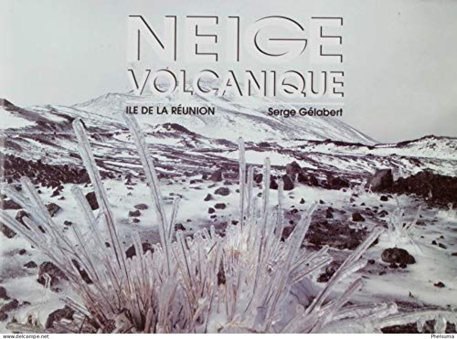 De La Réunion - Neige Volcanique Ile De La Réunion De Serge Gélabert - Outre-Mer