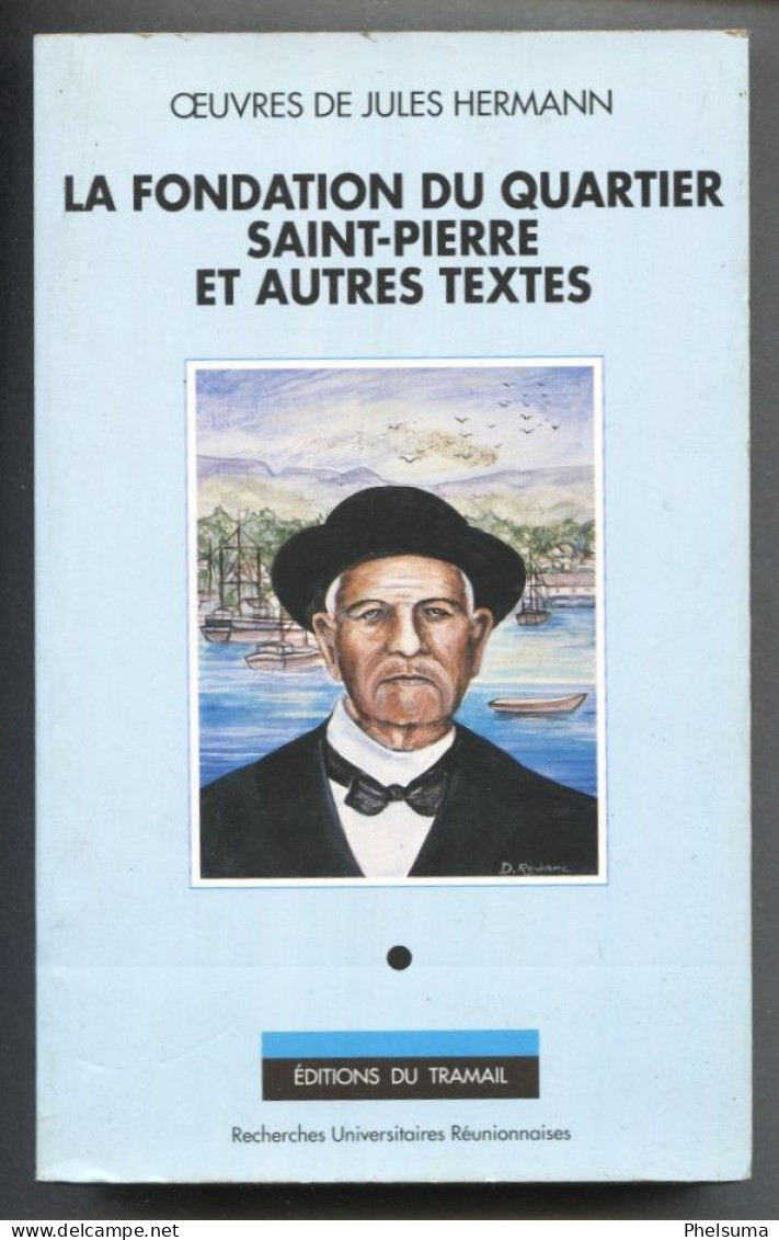 De La REUNION - FONDATION DU QUARTIER SAINT-PIERRE ET AUTRES TEXTES . OEUVRES   HERMANN Jules - Outre-Mer