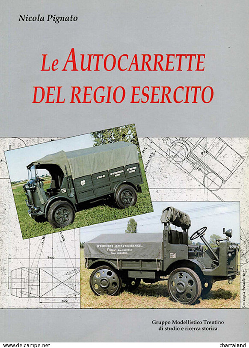 N. Pignato - Le Autocarrette Del Regio Esercito - Ed. 2000 - Altri & Non Classificati