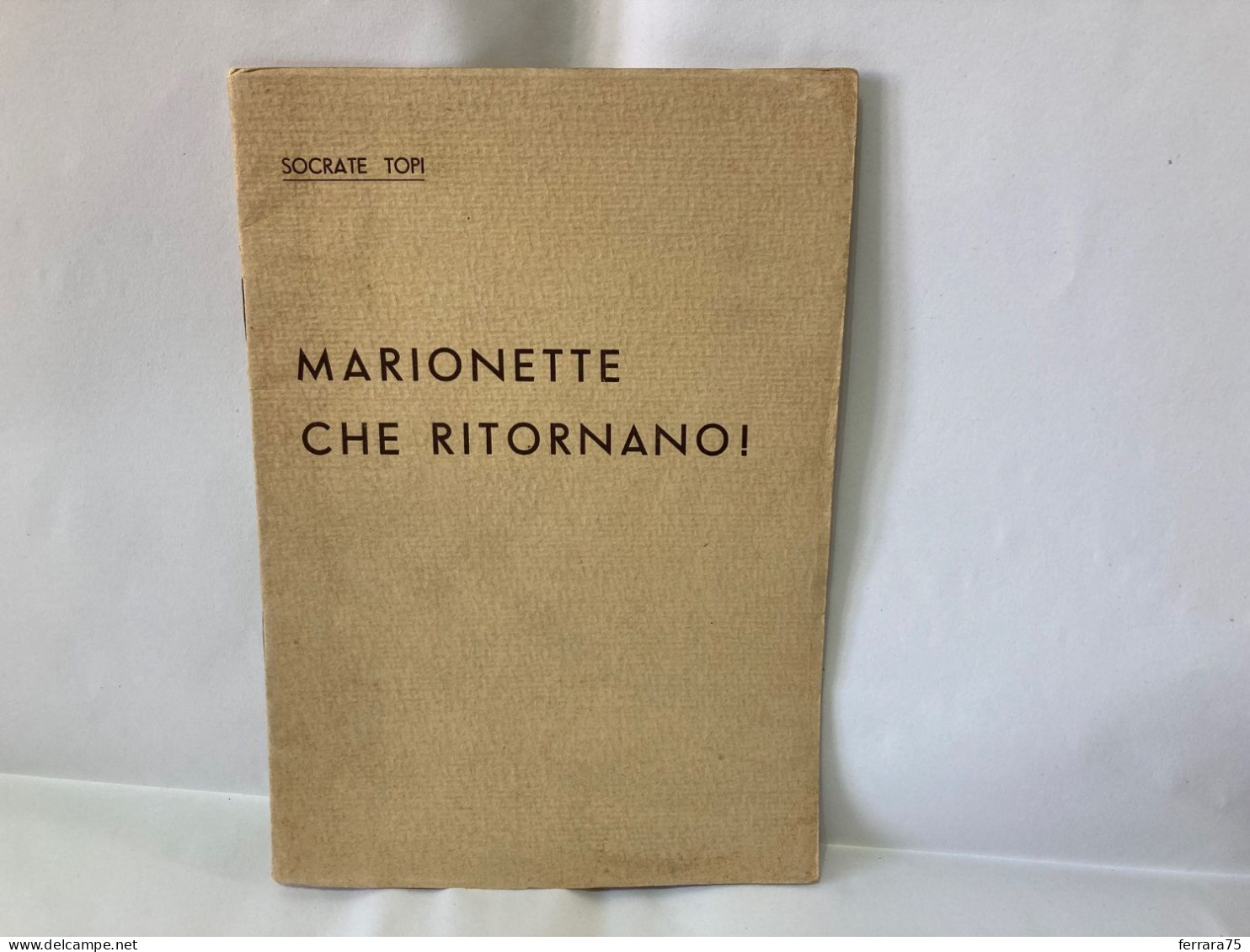 SOCRATE TOPI:MARIONETTE CHE RITORNANO.!AUTOGRAFATO- LICEO GINNASIO FAENZA 1935. - Essays, Literaturkritik