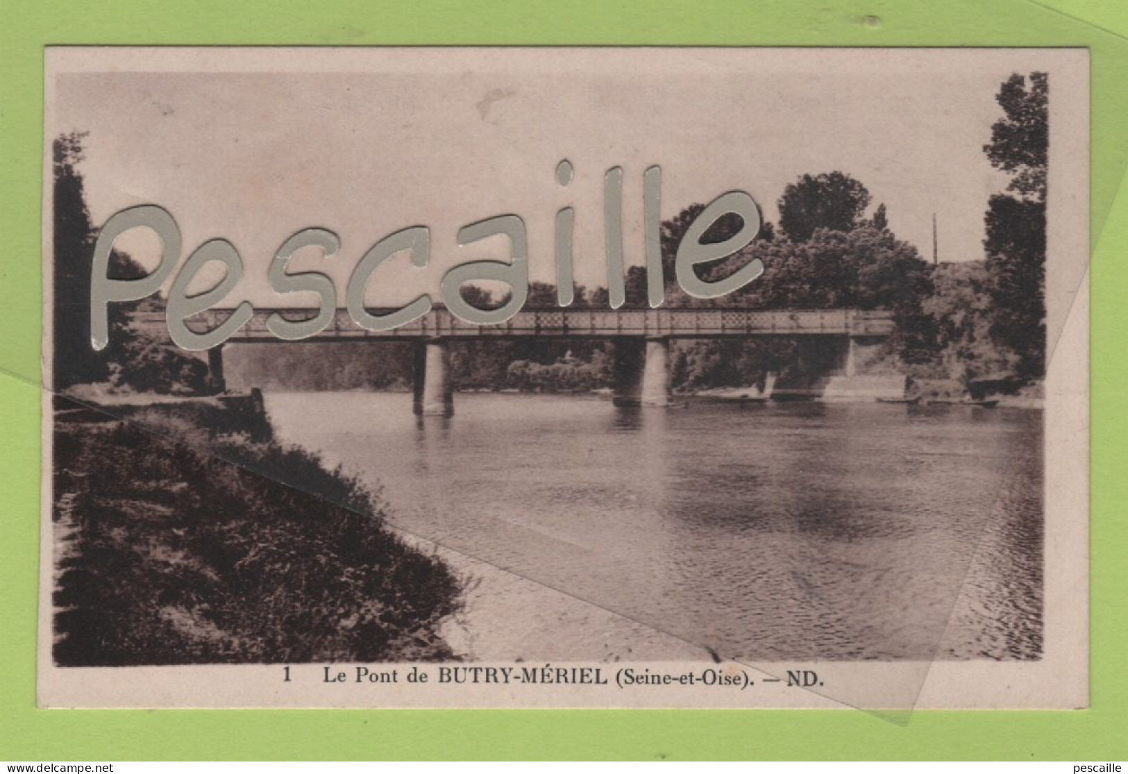 95 VAL D'OISE - CP LE PONT DE BUTRY MERIEL - ND N° 1 EDITION DUQUENNE MERIEL - ECRITE EN 1933 - Butry