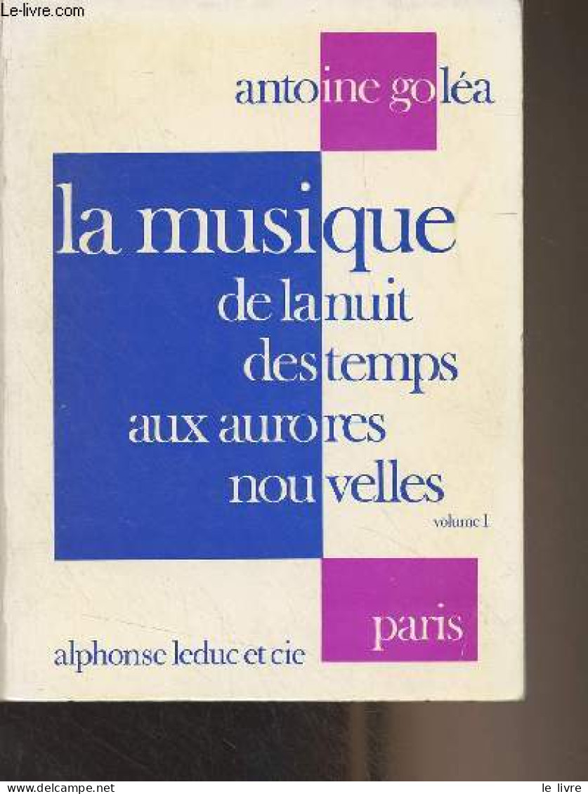 La Musique De La Nuit Des Temps Aux Aurores Nouvelles - Volume I - Goléa Antoine - 1977 - Music