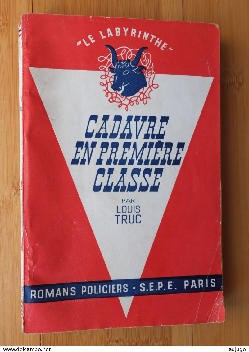 Louis TRUC - Cadavre En Première Classe- Collection "Le Labyrinthe" * Edition Originale :1949- Ed. SEPE *TBE *Cf. Scans* - S.E.P.E.