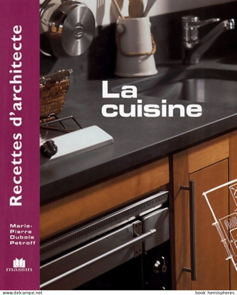 Recettes D'architecte - La Cuisine De Marie-Pierre Dubois Petroff (2001) - Décoration Intérieure