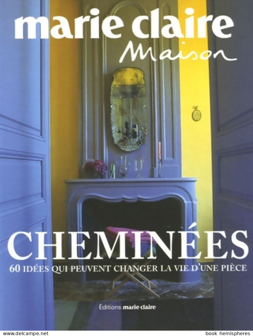 Cheminées : 60 Idées Qui Peuvent Changer La Vie D'une Pièce De Marie Claire (2005) - Home Decoration