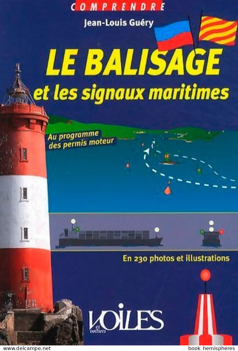 Le Balisage Et Les Signaux Maritimes De Jean-Louis Guéry (2011) - Boten