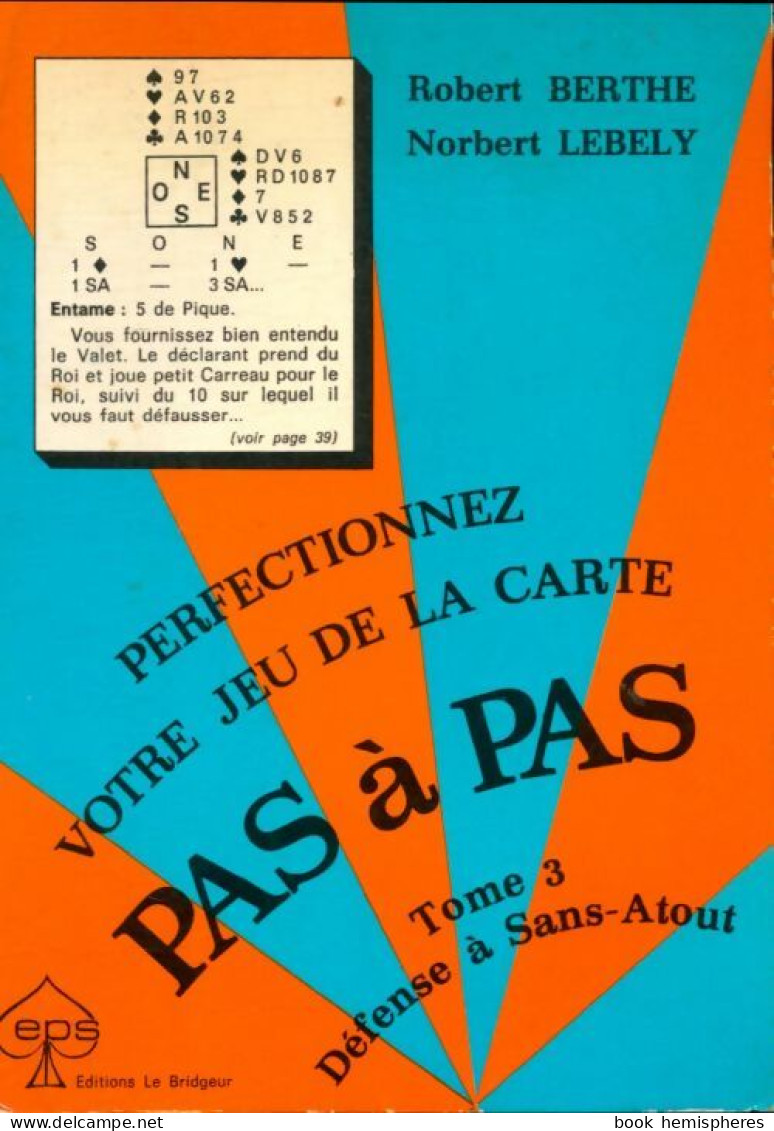 Perfectionnez Votre Jeu De La Carte Pas à Pas Tome III : Défense A Sans-atout De Norbert Lébely (1981) - Palour Games