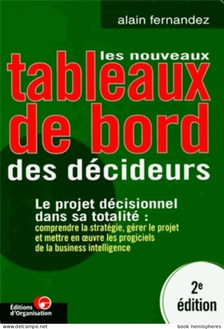 Les Nouveaux Tableaux De Bord Des Décideurs. Le Projet Décisionnel Dans Sa Totalité : Comprendre La Stratégie Gérer Le P - Comptabilité/Gestion