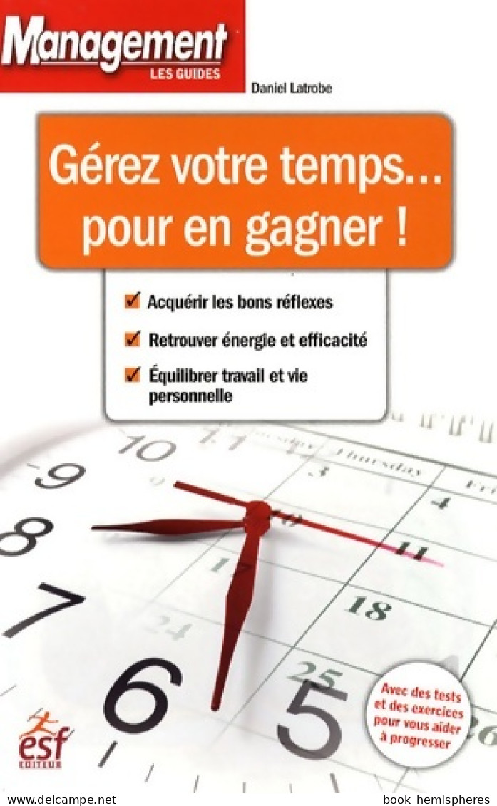 Gérer Votre Temps... Pour En Gagner ! De Daniel Latrobe (2009) - Buchhaltung/Verwaltung