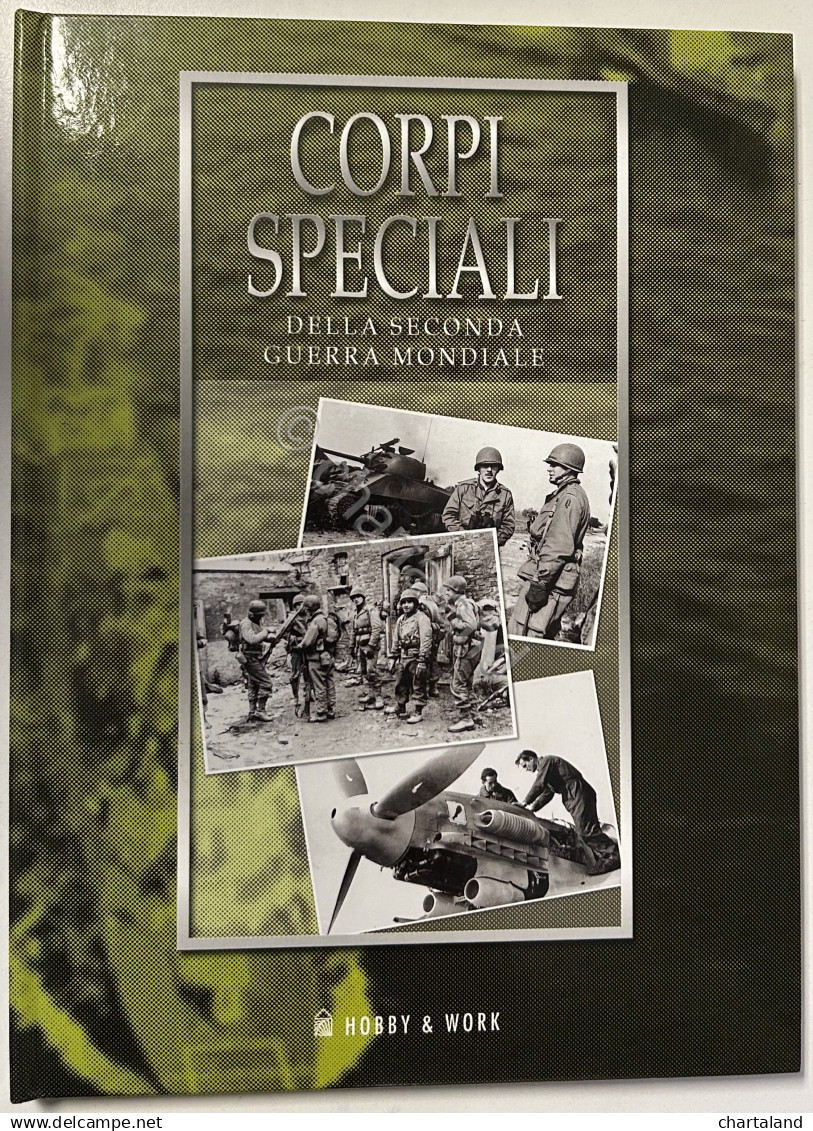 WWII - Corpi Speciali Della Seconda Guerra Mondiale - Ed. Hobby & Work - Altri & Non Classificati