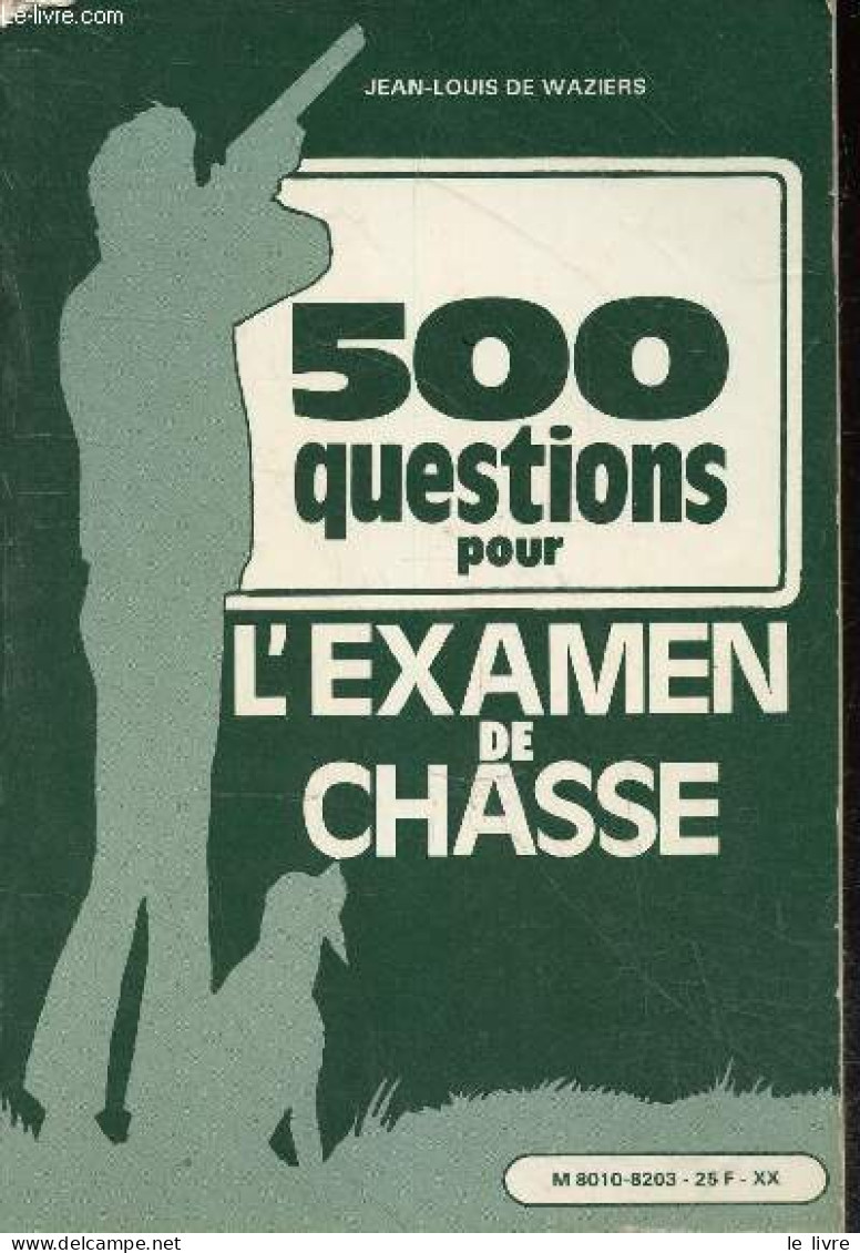 500 Questions Pour L'examen De Chasse. - De Waziers Jean-Louis - 1982 - Chasse/Pêche