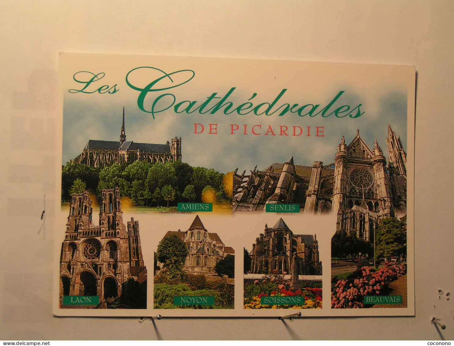 Picardie - Vues Diverses - Les Cathédrales - Amiens - Senlis - Laon - Noyon - Soissons - Beauvais - Picardie