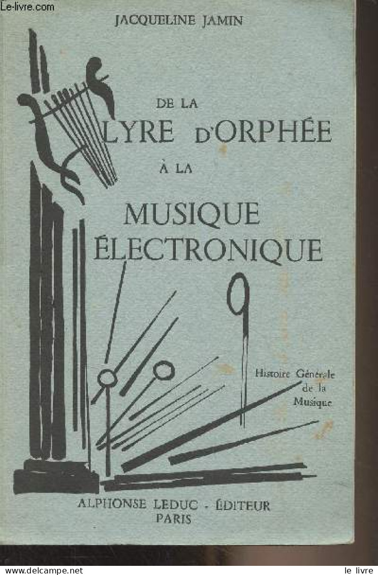 De La Lyre D'Orphée à La Musique électrique - Histoire Générale De La Musique - Jamin Jacqueline - 1961 - Música