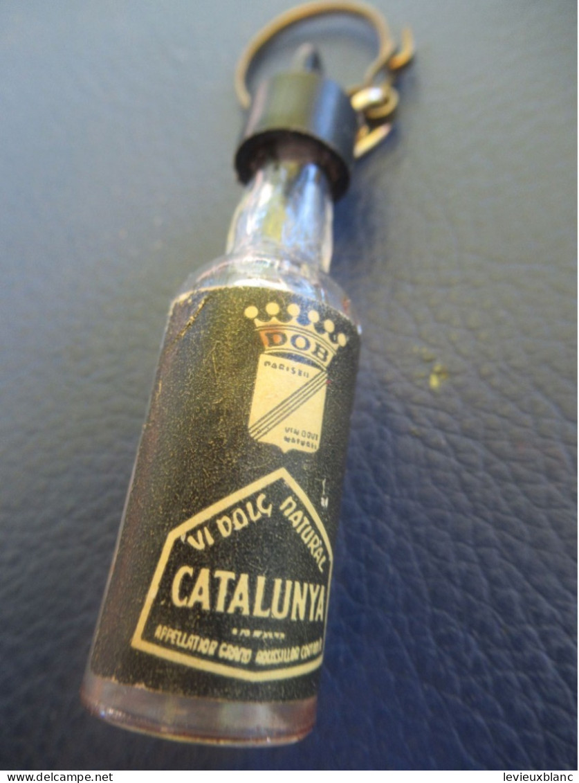 Porte-clé Ancien /Alcool /Vins Doux / CATALUNYA /Petite Bouteille/ Vers 1960-1970             POC612 - Schlüsselanhänger