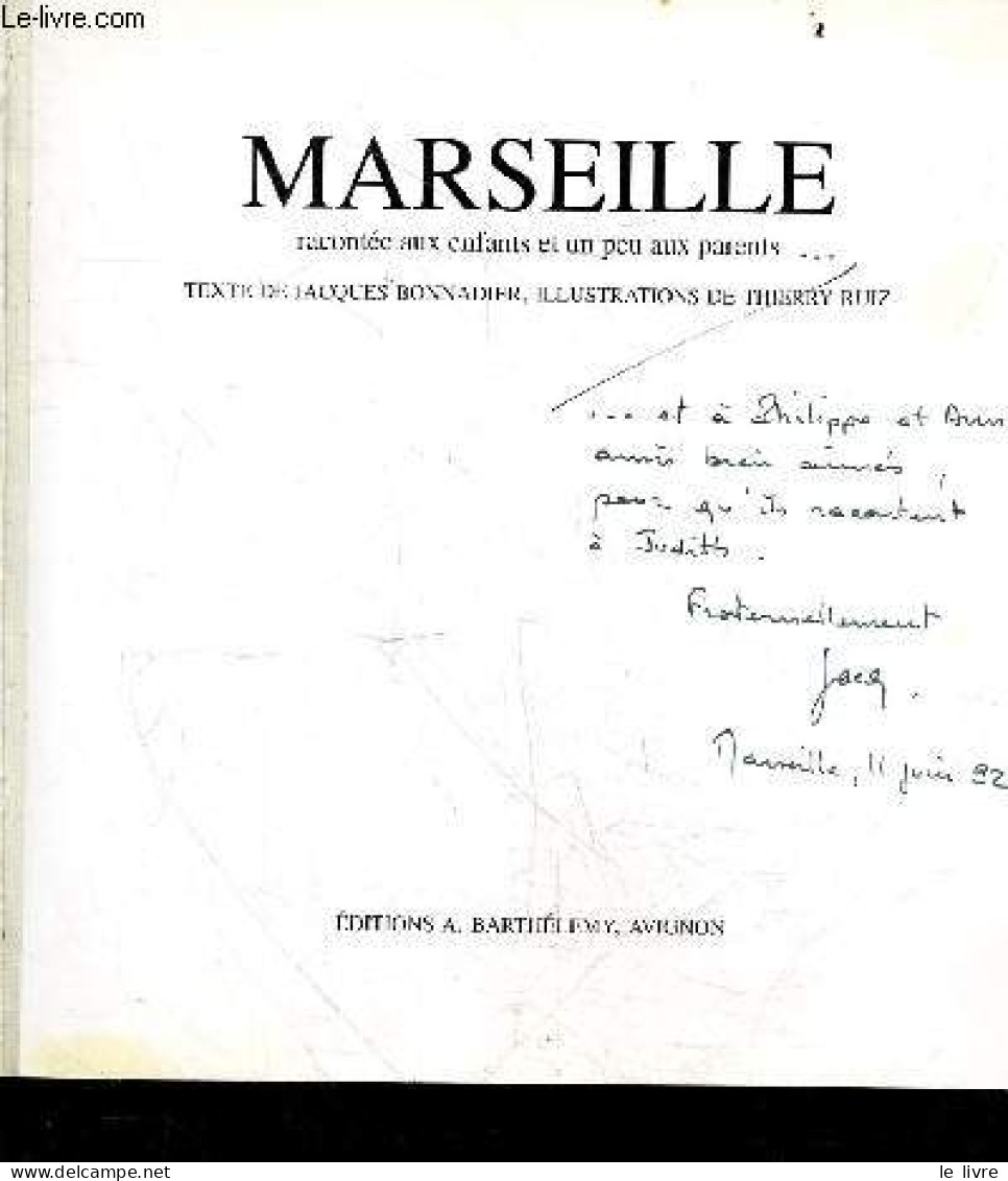 Marseille Racontée Aux Enfants Et Un Peu Aux Parents - Dédicace De L'auteur Jacques Bonnadier. - Bonnadier Jacques - 199 - Livres Dédicacés