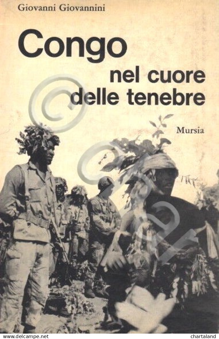 Colonialismo - G. Giovannini - Congo Nel Cuore Delle Tenebre - Ed. 1966 Mursia - Altri & Non Classificati