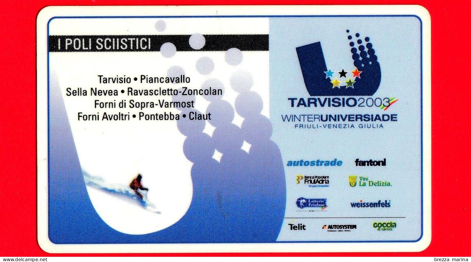 VIACARD -  Viacard Pubblicitarie - Tarvisio 2003 - I Poli Sciistici -  Tessera N. 1331 - 25 - Pub - 09.2001 - Autres & Non Classés