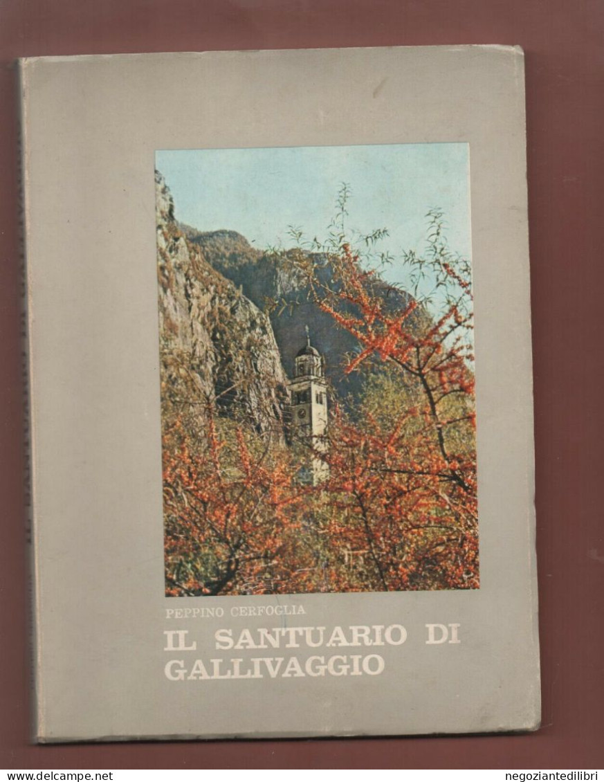 Valtellina Chiavenna+P.Cerfoglia IL SANTUARIO DI GALLIVAGGIO.Studi Storici.-Sondrio 1975 - Histoire, Biographie, Philosophie