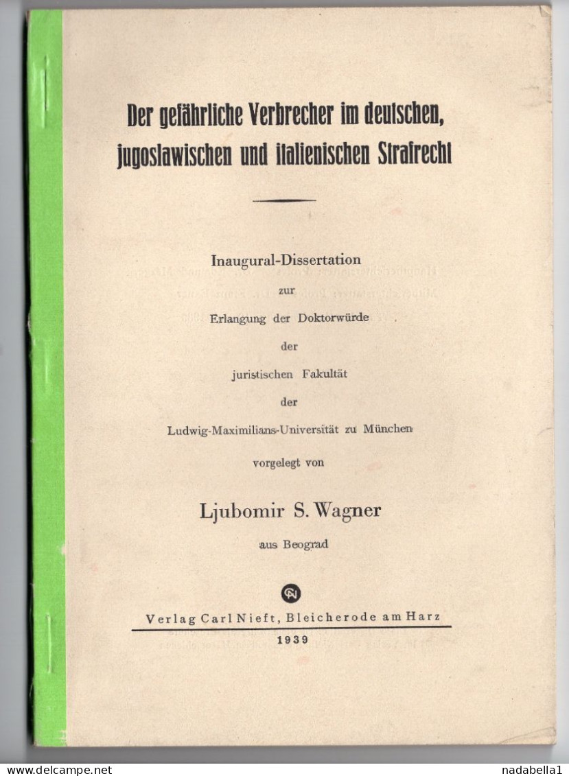 1939. GERMANY,MUNCHEN UNIVERSITY,DOCTORATE,DR. WAGNER,THE DANGEROUS CRIMINALS IN GERMAN,YUGOSLAVIA,ITALIA CRIMINAL LAW - Police & Military