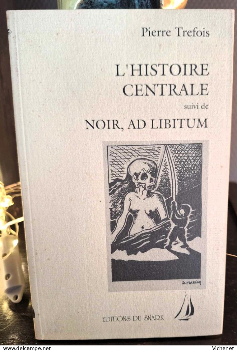 Pierre Trefois - L'Histoire Centrale Suivi De Noir, Ad Libitum - Editions Du Snark - Belgian Authors