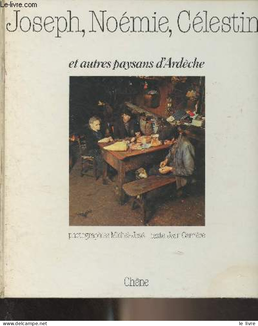 Joseph, Noémie, Célestin Et Autres Paysans D'Ardèche - Carrière Jean - 1976 - Rhône-Alpes